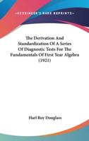 The Derivation and Standardization of a Series of Diagnostic Tests for the Fundamentals of First Year Algebra (1921)