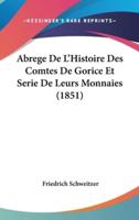 Abrege De L'Histoire Des Comtes De Gorice Et Serie De Leurs Monnaies (1851)