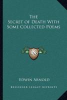 The Secret of Death With Some Collected Poems