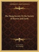 The Hung Society Or the Society of Heaven and Earth