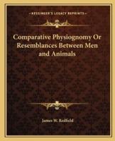 Comparative Physiognomy Or Resemblances Between Men and Animals
