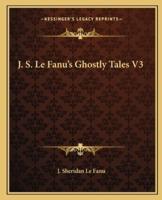 J. S. Le Fanu's Ghostly Tales V3