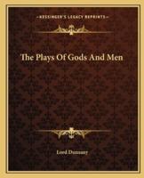 The Plays Of Gods And Men
