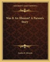 Was It An Illusion? A Parson's Story