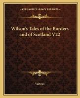 Wilson's Tales of the Borders and of Scotland V22