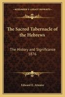 The Sacred Tabernacle of the Hebrews