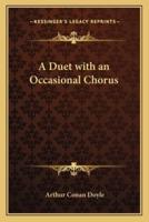 A Duet With an Occasional Chorus