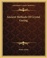 Ancient Methods Of Crystal Gazing