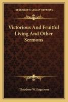 Victorious and Fruitful Living and Other Sermons