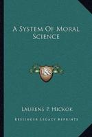 A System Of Moral Science