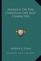Sermons On The Christian Life And Character