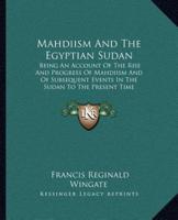 Mahdiism And The Egyptian Sudan