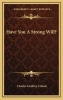 Have You A Strong Will?