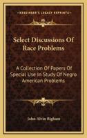 Select Discussions of Race Problems