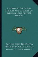 A Commentary of the Services and Charges of William Lord Grey of Wilton