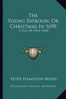 The Young Patroon; Or Christmas In 1690