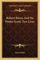 Robert Burns And Sir Walter Scott, Two Lives