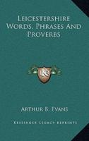 Leicestershire Words, Phrases and Proverbs