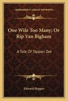 One Wife Too Many; Or Rip Van Bigham
