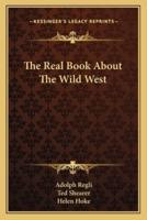 The Real Book About The Wild West