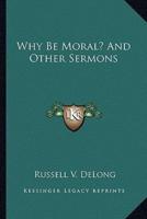 Why Be Moral? And Other Sermons