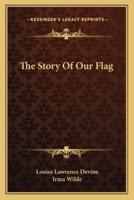 The Story Of Our Flag