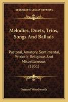 Melodies, Duets, Trios, Songs And Ballads