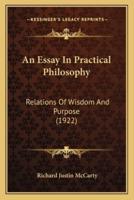 An Essay In Practical Philosophy