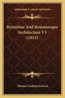 Byzantine And Romanesque Architecture V1 (1913)