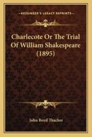 Charlecote or the Trial of William Shakespeare (1895)