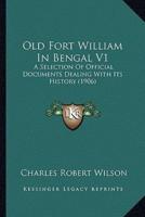 Old Fort William In Bengal V1