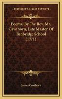 Poems, by the REV. Mr. Cawthorn, Late Master of Tunbridge School (1771)