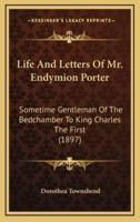 Life And Letters Of Mr. Endymion Porter