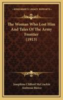 The Woman Who Lost Him and Tales of the Army Frontier (1913)