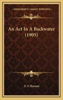 An ACT in a Backwater (1905)