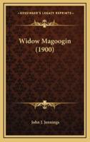 Widow Magoogin (1900)