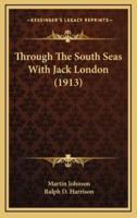 Through The South Seas With Jack London (1913)