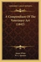 A Compendium Of The Veterinary Art (1842)