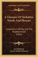A Glossary Of Yorkshire Words And Phrases