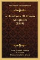 A Handbook Of Roman Antiquities (1848)