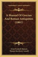 A Manual Of Grecian And Roman Antiquities (1861)