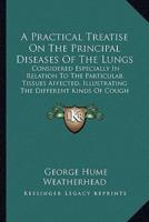 A Practical Treatise On The Principal Diseases Of The Lungs