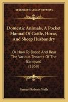 Domestic Animals, A Pocket Manual Of Cattle, Horse, And Sheep Husbandry