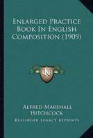 Enlarged Practice Book In English Composition (1909)