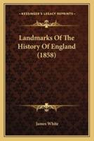 Landmarks Of The History Of England (1858)