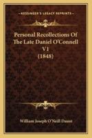 Personal Recollections Of The Late Daniel O'Connell V1 (1848)