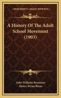 A History Of The Adult School Movement (1903)