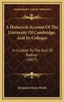 A Historical Account Of The University Of Cambridge, And Its Colleges