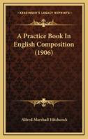 A Practice Book in English Composition (1906)
