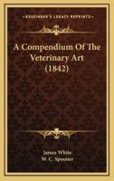 A Compendium of the Veterinary Art (1842)